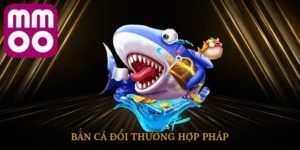 Bắn cá đổi thưởng hợp pháp