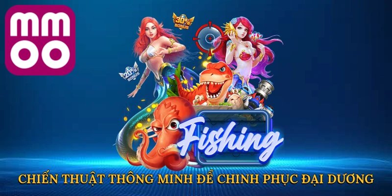 Chiến thuật thông minh để chinh phục đại dương