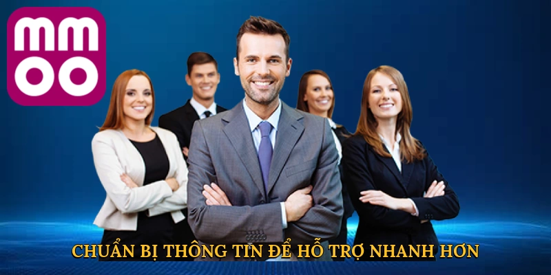 Chuẩn bị thông tin để hỗ trợ nhanh hơn