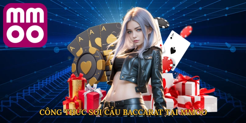 Công thức soi cầu Baccarat tại MMOO