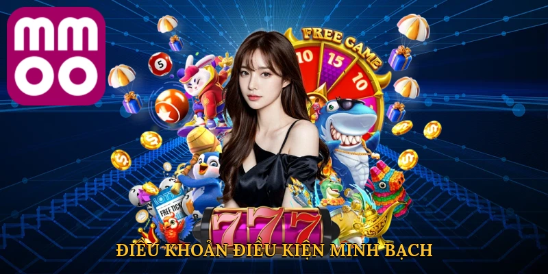 Điều khoản điều kiện minh bạch tạo nên sân chơi công bằng