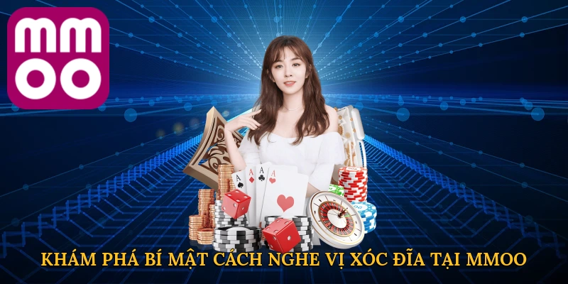 Khám phá bí mật cách nghe vị xóc đĩa tại MMOO