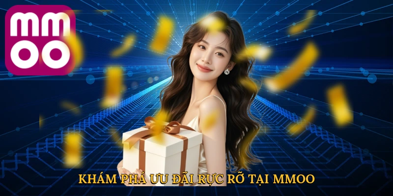 Khám phá ưu đãi rực rỡ tại MMOO