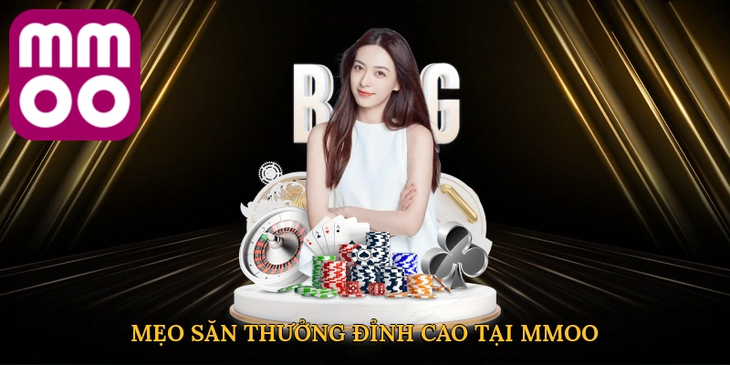 Mẹo săn thưởng đỉnh cao tại MMOO