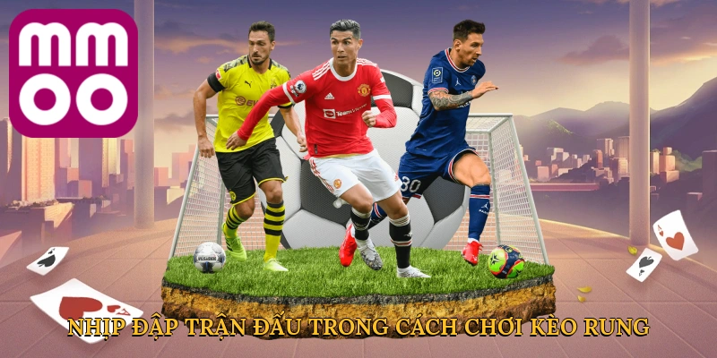 Nhịp đập trận đấu trong cách chơi kèo rung