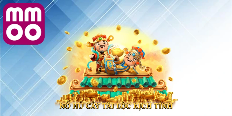Nổ hũ Cây Tài Lộc mở ra thế giới tài lộc kịch tính