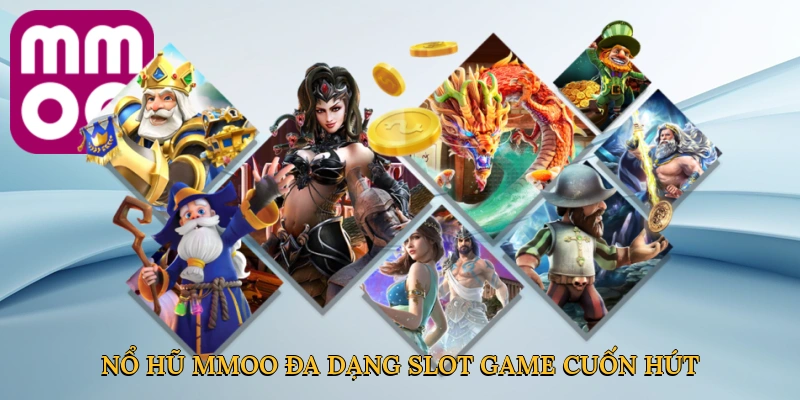 Nổ hũ MMOO đa dạng slot game cuốn hút