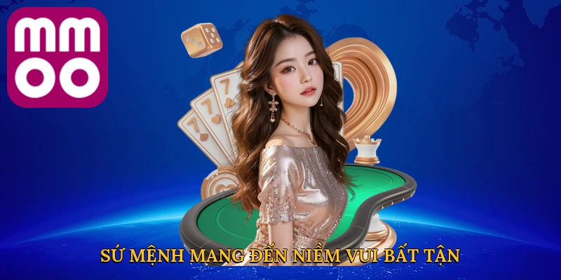 Sứ mệnh mang đến niềm vui bất tận