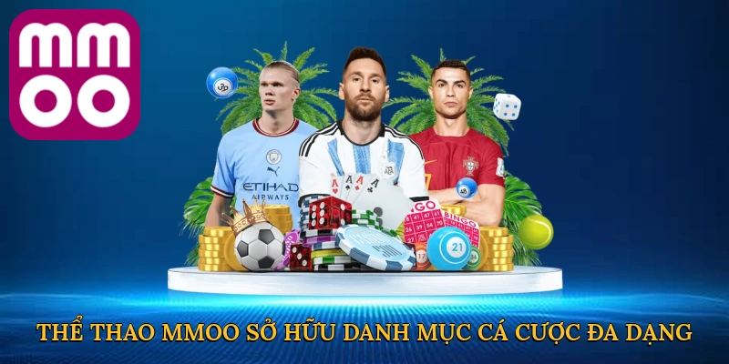 Thể thao MMOO sở hữu danh mục cá cược đa dạng và lôi cuốn