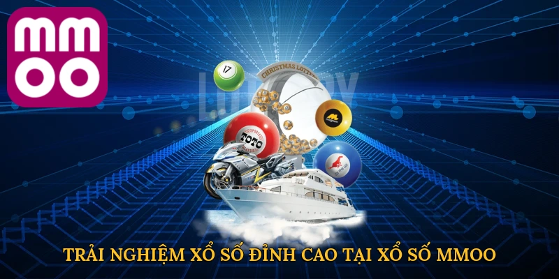 Trải nghiệm xổ số đỉnh cao tại xổ số MMOO