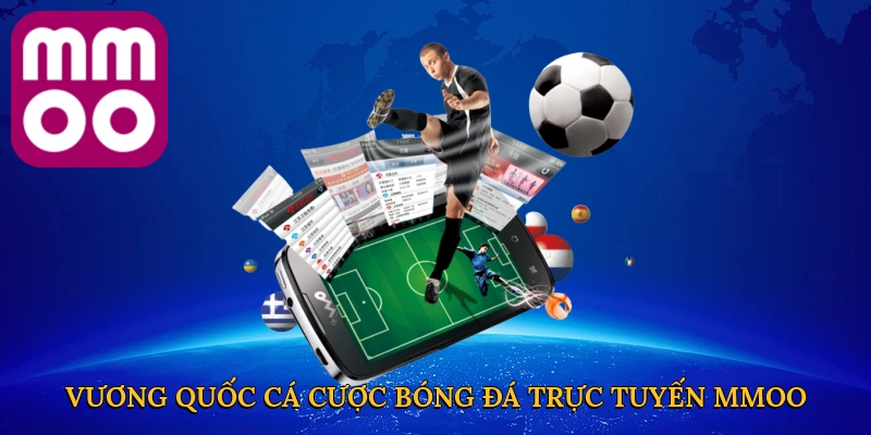 MMOO – Vương quốc cá cược bóng đá trực tuyến